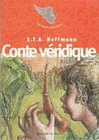 Couverture du livre « Conte véridique » de Ernst Theodor Amadeus Hoffmann aux éditions Mercure De France