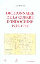 Couverture du livre « Dictionnaire De La Guerre D'Indochine, 1945-1954 » de Michel Bodin aux éditions Economica
