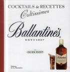 Couverture du livre « Ballantine's ; cocktail & recettes cultissimes » de Julien Escot aux éditions La Martiniere