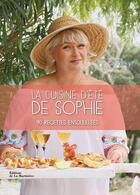 Couverture du livre « La cuisine d'été de Sophie ; 90 recettes ensoleillées » de Sophie Dudemaine aux éditions La Martiniere