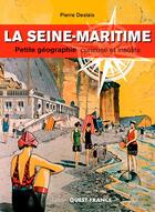 Couverture du livre « La Seine-Maritime ; petite géographie curieuse et insolite » de Pierre Deslais aux éditions Ouest France