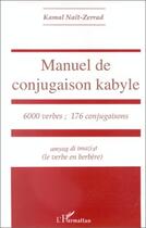 Couverture du livre « Manuel de conjugaison kabyle : 6000 verbes, 176 conjugaisons » de Nait Zerad Kamal aux éditions L'harmattan