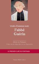 Couverture du livre « Vivre l'évangile avec : l'abbé Guérin » de Alberic De Palmaert aux éditions Tequi