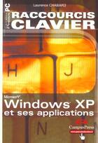 Couverture du livre « Raccourcis Claviers : Windows Xp Et Ses Applications » de Laurence Chabard aux éditions Campuspress