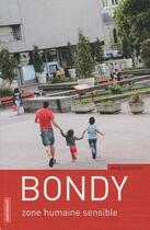 Couverture du livre « Bondy ; zone humaine sensible » de Anne Dhoquois aux éditions Autrement