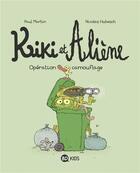 Couverture du livre « Kiki et Aliène Tome 4 : opération camouflage » de Paul Martin et Nicolas Hubesch aux éditions Bd Kids