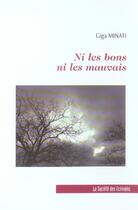 Couverture du livre « Ni Les Bons Ni Les Mauvais » de Giga Minati aux éditions Societe Des Ecrivains