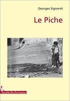 Couverture du livre « Le piche » de Georges Signoret aux éditions Societe Des Ecrivains