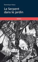 Couverture du livre « Le serpent dans le jardin » de Dominique Viseux aux éditions Publibook