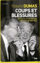 Couverture du livre « Coups et blessures ; 50 ans de secrets partagés avec François Mitterrand » de Roland Dumas aux éditions Le Cherche-midi