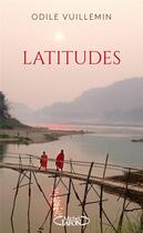 Couverture du livre « Latitudes : sillonner le monde pour trouver son propre chemin » de Odile Vuillemin aux éditions Michel Lafon