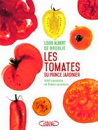 Couverture du livre « Les tomates du prince jardinier » de Pierre Maillet et Louis Albert De Broglie aux éditions Michel Lafon