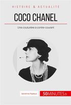 Couverture du livre « Coco Chanel, une couturière à contre-courant ; « je ne fais pas la mode, je suis la mode » » de Sandrine Papleux aux éditions 50minutes.fr