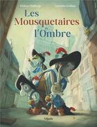Couverture du livre « Les Mousquetaires de l'ombre » de Quentin Greban et Helene Delforge aux éditions Mijade