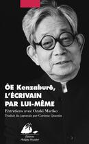 Couverture du livre « Oe Kenzaburô, l'écrivain par lui-même » de Kenzaburo Oe aux éditions Picquier