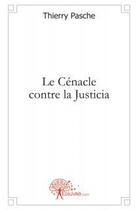 Couverture du livre « Le cenacle contre la justicia » de Thierry Pasche aux éditions Edilivre