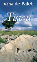 Couverture du livre « Tistou » de Marie De Palet aux éditions Centre France Livres - De Borée