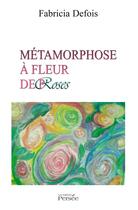 Couverture du livre « Métamorphose à fleur de proses » de Fabricia Defois aux éditions Persee