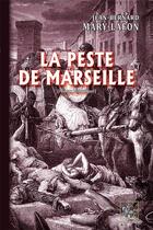 Couverture du livre « La peste de Marseille » de Jean-Bernard Mary-Lafon aux éditions Editions Des Regionalismes