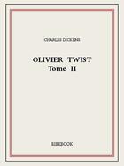 Couverture du livre « Olivier Twist t.2 » de Charles Dickens aux éditions Bibebook