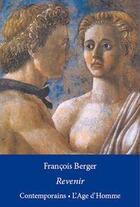 Couverture du livre « Revenir » de Francois Berger aux éditions L'age D'homme