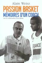 Couverture du livre « Passion basket » de Alain Weisz aux éditions Ramsay