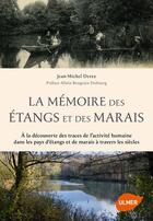 Couverture du livre « La mémoire des étangs et des marais ; à la découverte des traces de l'activité humaine dans les pays d'étangs et de marais à travers les siècles » de Jean-Michel Derex aux éditions Eugen Ulmer