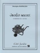 Couverture du livre « Jardin secret » de Rodolphe Raspaldo aux éditions Art Et Comedie