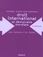 Couverture du livre « Droit international et démocratie mondiale ; les raison dun échec » de Monique Chemillier-Gendreu aux éditions Textuel