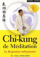 Couverture du livre « Chi-kung méditation; la respiration embryonnaire » de Jwing-Ming (Dr) Yang aux éditions Budo