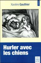 Couverture du livre « Hurler avec les chiens » de Xaviere Gauthier aux éditions Paris