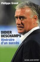Couverture du livre « Didier Deschamps ; itinéraire d'un succès » de Philippe Grand aux éditions Jacob-duvernet