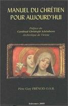 Couverture du livre « Manuel du chrétien pour aujourd'hui » de Guy Frenod Osb. Pere aux éditions Solesmes