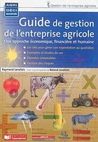 Couverture du livre « Guide de gestion de l'entreprise agricole ; une approche économique, financière et humaine » de Raymond Levallois aux éditions France Agricole