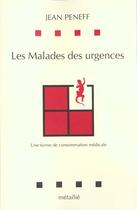 Couverture du livre « Sciences humaines les malades des urgences : une forme de consommation medicale » de Jean Peneff aux éditions Metailie
