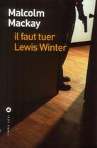 Couverture du livre « Il faut tuer Lewis Winter » de Malcolm Mackay aux éditions Liana Levi