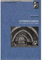 Couverture du livre « Victorien Sardou ; un siècle plus tard » de Guy Ducrey aux éditions Pu De Strasbourg