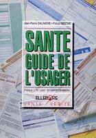 Couverture du livre « Santé, guide de l'usager » de Jean-Pierre Saliniere et Florus Nestar aux éditions Ellebore