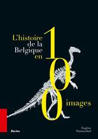 Couverture du livre « L'histoire de la Belgique en 100 images » de Eugene Warmenbol aux éditions Editions Racine