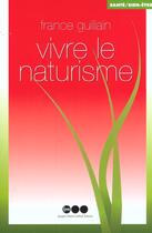 Couverture du livre « Vivre le naturisme » de France Guillain aux éditions Jm Laffont - Lpm