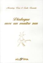 Couverture du livre « Dialogue avec un maître zen » de Vera Morning et Carlo Ferrante aux éditions Agorma