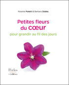 Couverture du livre « Petites fleurs du coeur pour grandir au fil des jours » de Rosette Poletti aux éditions Editions Jouvence