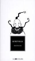 Couverture du livre « Kurtville » de Erlend Loe et Kim Hiorthoy aux éditions La Joie De Lire