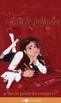 Couverture du livre « Le journal d'Aurélie Laflamme Tome 2 : sur le point de craquer ! » de India Desjardins aux éditions Les Intouchables