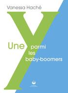 Couverture du livre « Une Y parmi les babyboomers » de Vanessa Hache aux éditions Francophonie