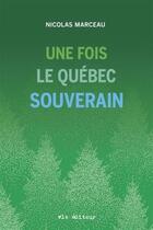 Couverture du livre « Une fois le Québec souverain » de Nicolas Marceau aux éditions Vlb