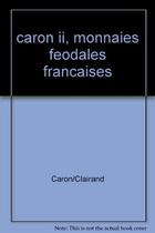 Couverture du livre « Caron II, monnaies féodales françaises » de Caron Clairand aux éditions Chevau-legers