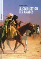 Couverture du livre « La civilisation des arabes » de Gustave Le Bon aux éditions Alboustane