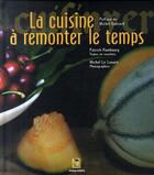 Couverture du livre « La cuisine à remonter le temps » de Patrick Rambourg et Michel Le Louarn aux éditions Garde Temps