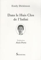 Couverture du livre « Dans le Huis Clos de l'Infini » de Emily Dickinson aux éditions Signatura